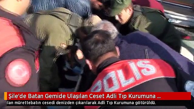 Şile'de Batan Gemide Ulaşılan Ceset Adli Tıp Kurumuna Götürüldü