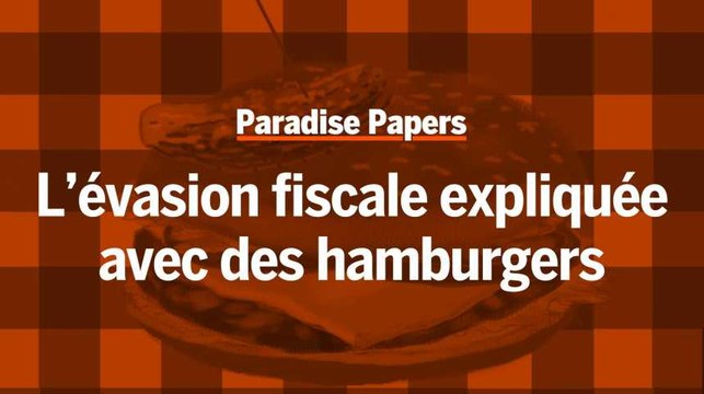 Paradise Papers : l'évasion fiscale expliquée avec des hamburgers