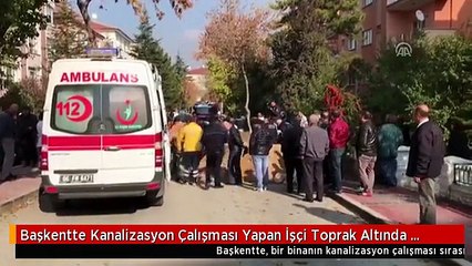 Başkentte Kanalizasyon Çalışması Yapan İşçi Toprak Altında Kaldı