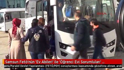 Samsun Fetö'nün 'Ev Abileri' ile 'Öğrenci Evi Sorumluları' Adliyede