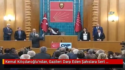 Kemal Kılıçdaroğlu'ndan, Gazileri Darp Eden Şahıslara Sert Eleştirdi