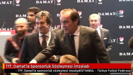 Tff, Damat'la Sponsorluk Sözleşmesi İmzaladı