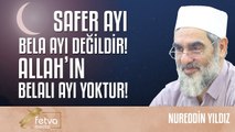 384) Safer Ayı Bela Ayı Değildir! Allah'ın Belalı Ayı Yoktur! - Nureddin YILDIZ - fetvameclisi.com