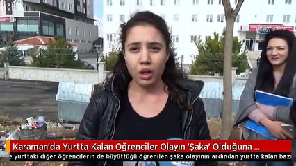 Karaman'da Yurtta Kalan Öğrenciler Olayın 'Şaka' Olduğuna İnanmıyor