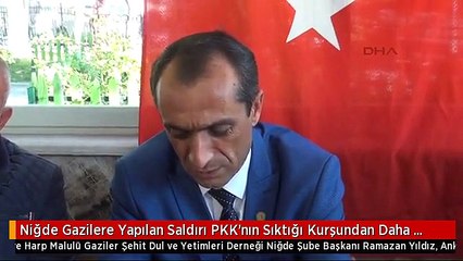 Niğde Gazilere Yapılan Saldırı PKK'nın Sıktığı Kurşundan Daha Çok Acıttı