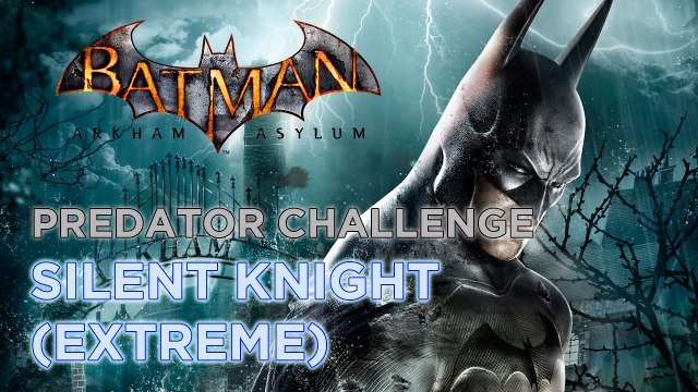 Batman: Arkham Asylum (PC) - Predator Challenge - Silent Knight (Extreme) (0:52)