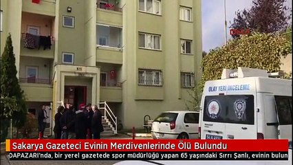 Sakarya Gazeteci Evinin Merdivenlerinde Ölü Bulundu
