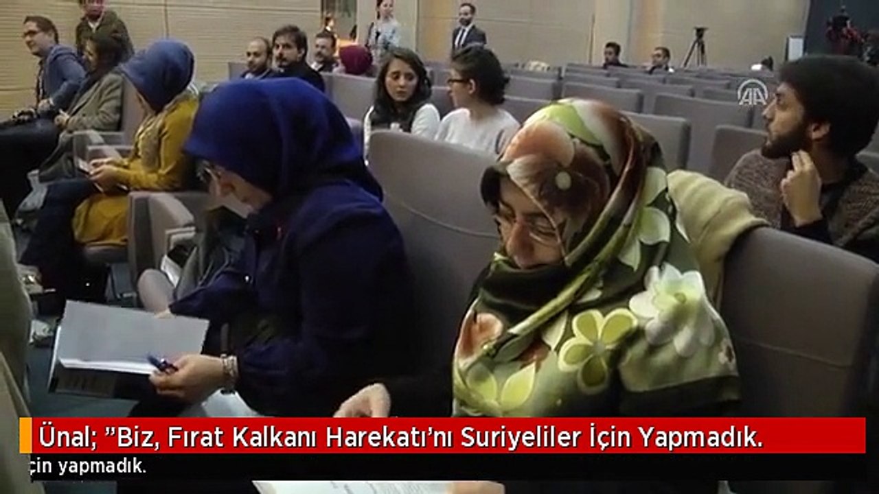 Ünal: "Biz, Fırat Kalkanı Harekatı'nı Suriyeliler İçin Yapmadık.