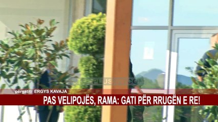 PAS VELIPOJËS, RAMA: GATI PËR RRUGËN E RE!