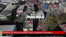 Patlama ve Göçük Meydana Gelen Fabrikanın Havadan Görüntüleri