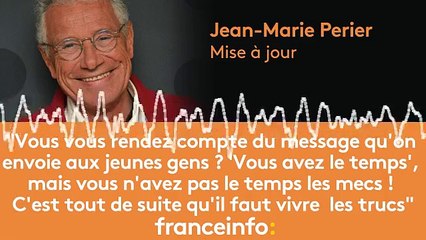 Jean-Marie Perier :"C'est tout de suite qu'il faut vivre les trucs"