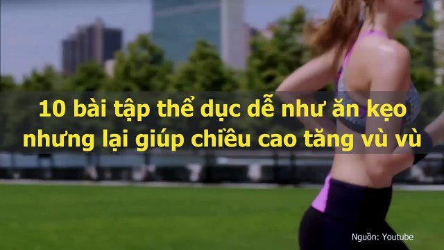10 bài tập thể dục dễ như ăn kẹo nhưng lại giúp chiều cao tăng vù vù