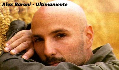 Alex Baroni - Ultimamente