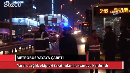 Metrobüs yayaya çarptı