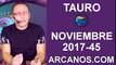 TAURO NOVIEMBRE 2017-5 al 11 de Nov 2017-Amor Solteros Parejas Dinero Trabajo-ARCANOS.COM
