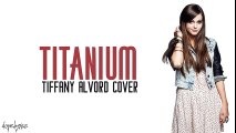 Titanium - David Guetta ft. Sia (Tiffany Alvord Cover)(Lyrics)