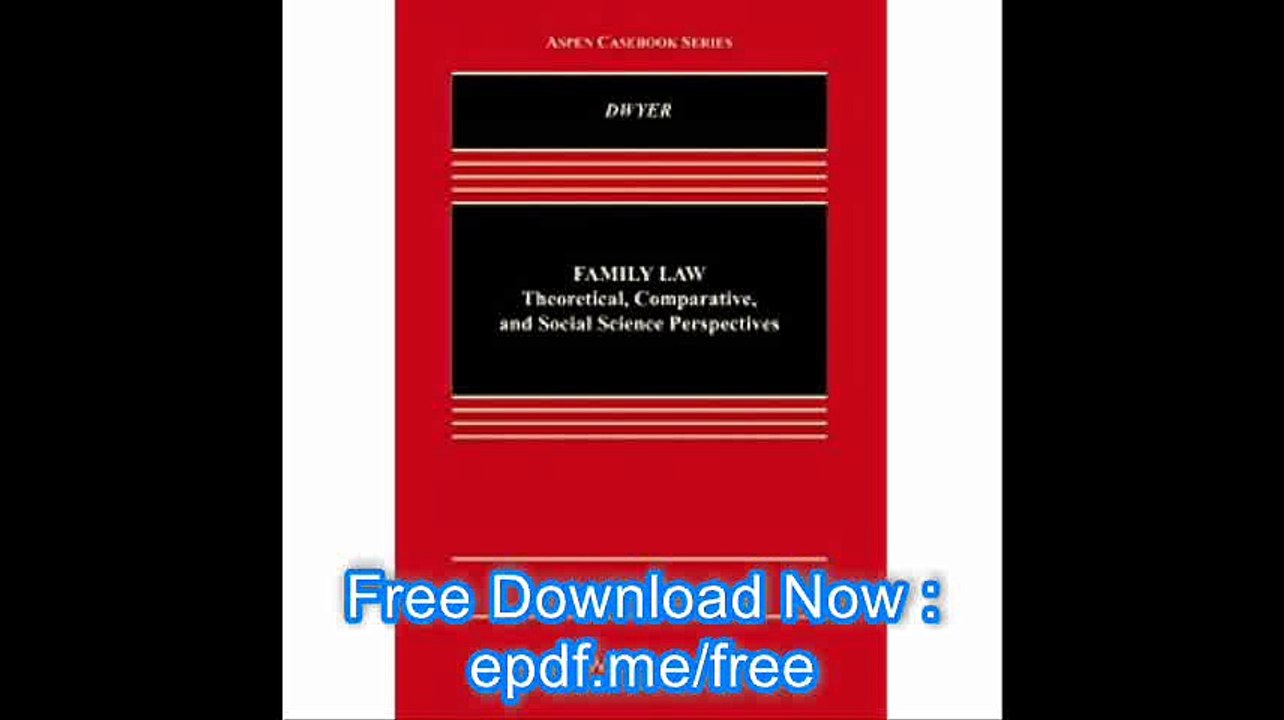 Family Law Theoretical Scientific and Comparative Perspectives (Aspen Casebooks)