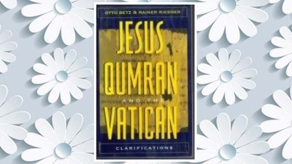 Download PDF Jesus, Qumran and the Vatican: Clarifications FREE