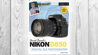 Download PDF David Busch's Nikon D850 Guide to Digital SLR Photography FREE