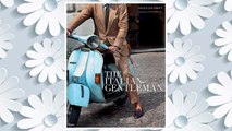 Download PDF The Italian Gentleman: The Master Tailors of Italian Men's Fashion FREE