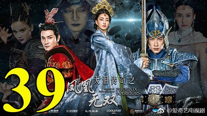 Thiên Lệ Truyền Kỳ: Phượng Hoàng Vô Song - Tập 39 - Vietsub || Legend of Heavenly Tear: Phoenix Warriors 2017 Full HD