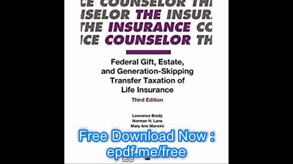 Federal Gift, Estate, and Generation-Skipping Transfer Taxation of Life Insurance (The Insurance Counselor, 3)