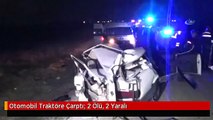 Otomobil Traktöre Çarptı: 2 Ölü, 2 Yaralı