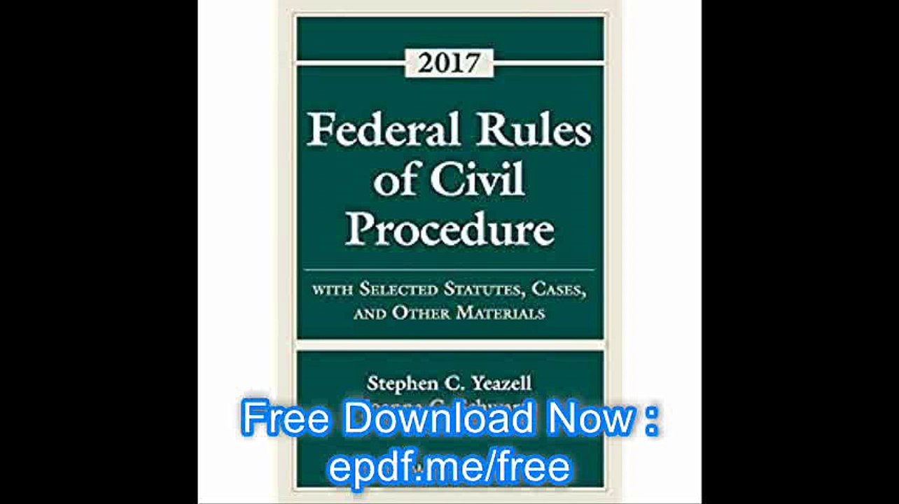 Federal Rules of Civil Procedure with Selected Statutes, Cases, and Other Materials 2017 Supplement (Supplements)