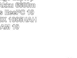 Hochleistungs Laptop Notebook Akku 6600mAh für Asus EeePC 1005HABLK140X 1005HAH 1005HAM