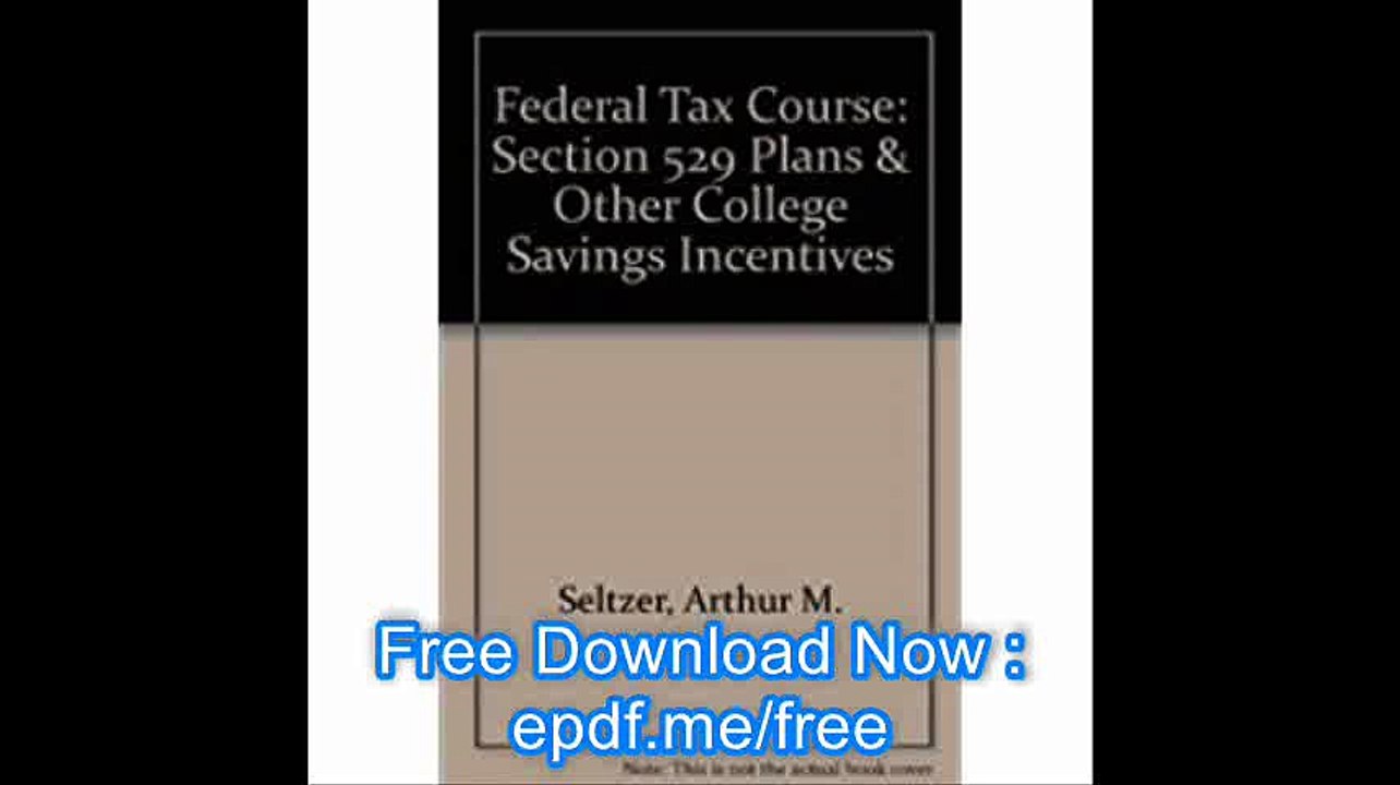 Federal Tax Course Section 529 Plans & Other College Savings Incentives