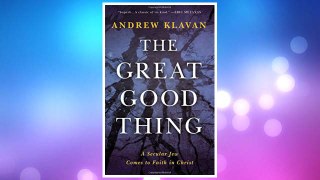 Download PDF The Great Good Thing: A Secular Jew Comes to Faith in Christ FREE