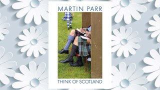 Download PDF Martin Parr: Think of Scotland FREE