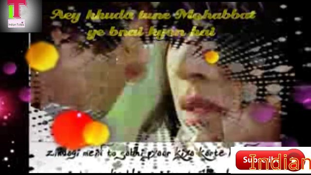 Ae Khuda Tune Ye Mohabbat Banai Kio Hai Songs Whatsapp Status Video By Indian Tubes