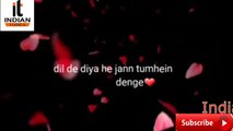 Dil De Diya Hai Jann Tumhe Denge Whatsapp Status Video By Indian Tubes