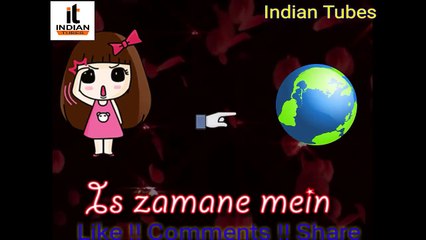 Iss Zamane Main Songs Whatsapp Status Video By Indian Tubes