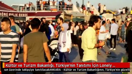 Kültür ve Turizm Bakanlığı, Türkiye'nin Tanıtımı İçin Lonely Planet ile İş Birliği Yapıyor