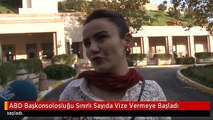 ABD Başkonsolosluğu Sınırlı Sayıda Vize Vermeye Başladı