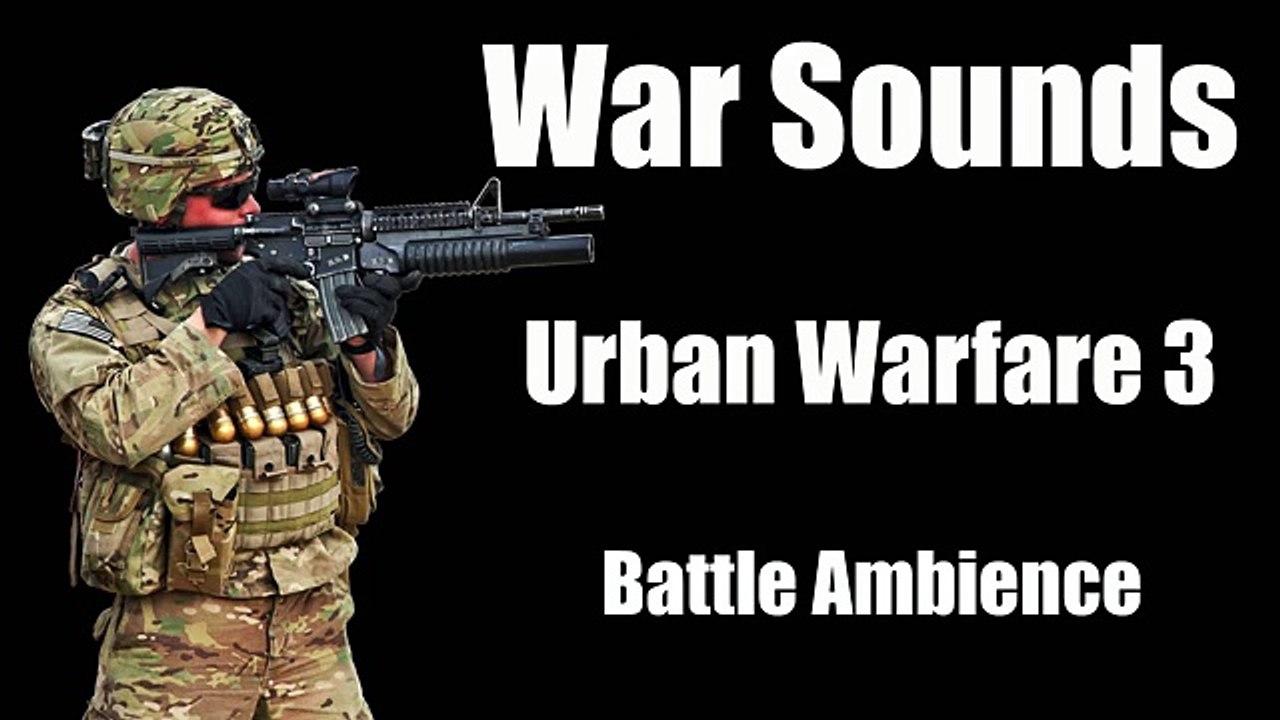 War Sounds - Urban Warfare 3 - Street Battle Ambience