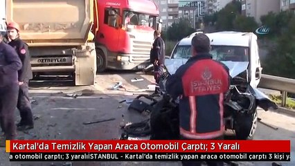 Kartal'da Temizlik Yapan Araca Otomobil Çarptı: 3 Yaralı