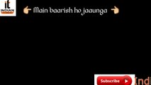 Main Barish Ho Jaunga Songs Whatsapp Status Video By Indian Tubes