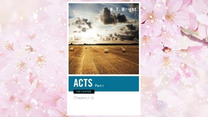 Download PDF Acts for Everyone, Part One: Chapters 1-12 (The New Testament for Everyone) FREE