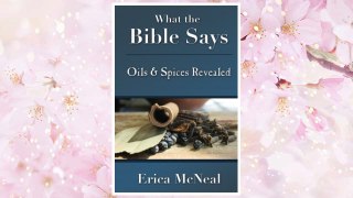 Download PDF What the Bible Says: Oils and Spices Revealed FREE