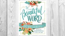 Download PDF The Beautiful Word Devotional: Bringing the Goodness of Scripture to Life in Your Heart FREE