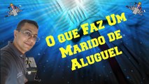 O QUE FAZ UM MARIDO DE ALUGUEL? - Marido Vlog #01