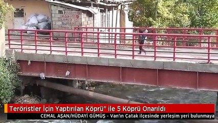 Teröristler İçin Yaptırılan Köprü" ile 5 Köprü Onarıldı