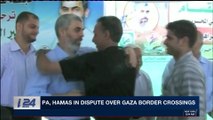 i24NEWS DESK | PA, Hamas in dispute over Gaza border crossings | Wednesday, November 8th 2017