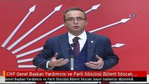 CHP Genel Başkan Yardımcısı ve Parti Sözcüsü Bülent Sözcan, Basın Toplantısı Düzenledi