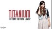Titanium - David Guetta ft. Sia (Tiffany Alvord Cover)(Lyrics)