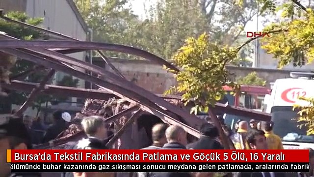 Bursa'da Tekstil Fabrikasında Patlama ve Göçük 5 Ölü, 16 Yaralı