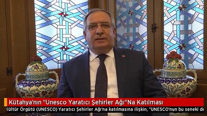 Kütahya'nın "Unesco Yaratıcı Şehirler Ağı"Na Katılması